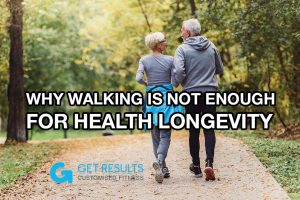 why walking is not enough for health longevity